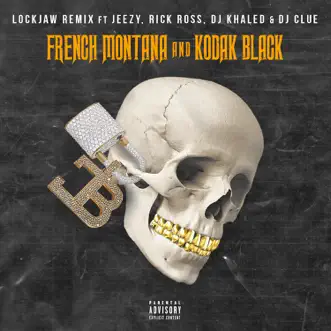 Lockjaw (feat. Kodak Black, Jeezy, Rick Ross, DJ Clue & DJ Khaled) [Remix] - Single by French Montana album reviews, ratings, credits