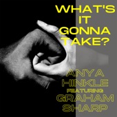 Anya Hinkle - What's It Gonna Take (feat. Graham Sharp) feat. Graham Sharp