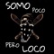Somo Poco Pero Loco - Poppy Blanco lyrics