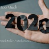 Too Much - Single, 2020