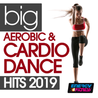 Various Artists - Big Aerobic & Cardio Dance Hits 2019 (15 Tracks Non-Stop Mixed Compilation for Fitness & Workout 135 Bpm / 32 Count) artwork