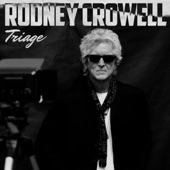 Rodney Crowell - This Body Isn't All There is to Who I Am