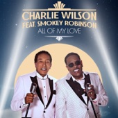 Charlie Wilson - All Of My Love (feat. Smokey Robinson)