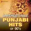 Unforgettable Punjabi Hits of 90's album lyrics, reviews, download