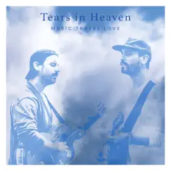 Tears in Heaven - Single by Music Travel Love album reviews, ratings, credits
