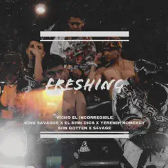 Freshing (feat. King Savagge, El Semi Dios, Yeremih NoMercy, Son Gotten & S4vage) - Single by Vicho El Incorregible album reviews, ratings, credits