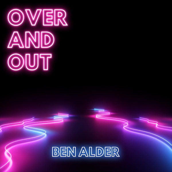 Over and Out - Single - Ben Alder