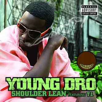 Shoulder Lean by Young Dro featuring T.I. song reviws
