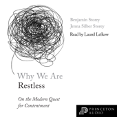 Why We Are Restless: On the Modern Quest for Contentment - Benjamin Storey &amp; Jenna Silber Storey Cover Art