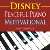 Disney Peaceful Piano: Motivational Instrumentals album lyrics, reviews, download