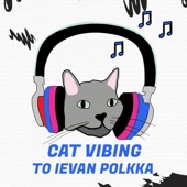 Cat Vibing To Ievan Polkka artwork