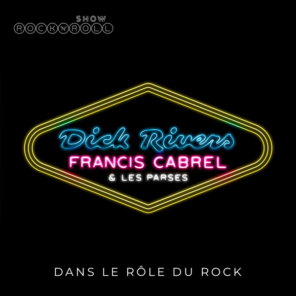 Dans le rôle du Rock - Single - Dick Rivers, Francis Cabrel & Les Parses