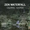 Zen Waterfall – Calming Sounds, Harmonious Meditation Music, Reach Mind Balance, Positive Attitude & State of Free Spirit album lyrics, reviews, download