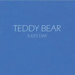 Teddy Bear - Single by Jules Day album reviews, ratings, credits