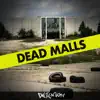 Dead Malls - Single album lyrics, reviews, download