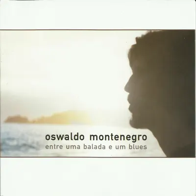 Entre uma Balada e um Blues - Oswaldo Montenegro