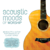Acoustic Moods of Worship - Nick Fletcher & Alan Shacklock