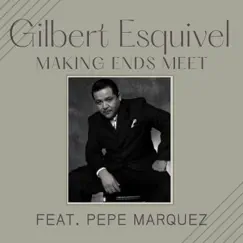 Making Ends Meet (feat. Pepe Marquez) - Single by Gilbert Esquivel album reviews, ratings, credits
