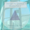 Through the Spherical Window Part 1