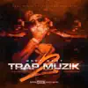 Trap Muzik, Vol. 2 album lyrics, reviews, download