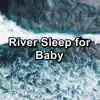 River Sleep for Baby album lyrics, reviews, download