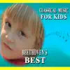 Classical Music (for Kids, Beethoven's Best, Vol. 6) album lyrics, reviews, download