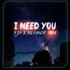 I Need You (feat. Kj9) - Single album lyrics, reviews, download