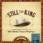 Still the King: Celebrating the Music of Bob Wills and His Texas Playboys - アスリープ・アット・ザ・ホイール