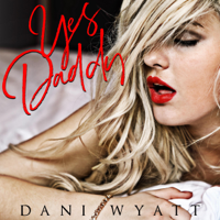 Dani Wyatt - Yes, Daddy (Unabridged) artwork