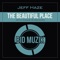 The Beautiful Place - Jeff Haze lyrics