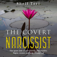 Shell Teri - The Covert Narcissist: The Quiet Side of Narcissistic Personality. Signs, Causes and How Respond (Unabridged) artwork
