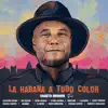 Stream & download La Habana a Todo Color (feat. Habana Abierta & Roberto Carcasses & David Blanco & X Alfonso & Descemer Bueno & Gema Corredera & Jon Secada & Athanai & David Torrens & Aymee Nuviola & El Micha & BeAngel & Cimafunk) - Single