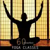60 Minutes Yoga Classes: Yoga Music Relaxation Meditation, Slow Music for Yoga Studio and all Yoga Moves album lyrics, reviews, download