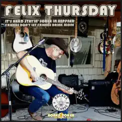 It's Hard Stayin' Sober in Heppner/Friends Don't Let Friends Drink Alone - Single by Felix Thursday album reviews, ratings, credits