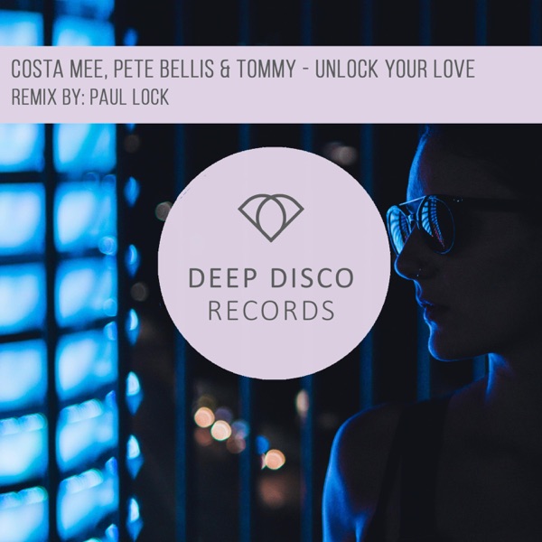 Costa Mee, Pete Bellis, Tommy - Unlock Your Love (Paul Lock Remix)