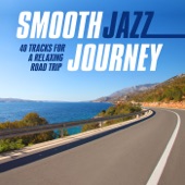 Smooth Jazz Journey (40 Tracks for a Relaxing Road Trip) artwork
