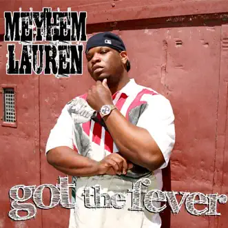 Got the Fever - Single by Meyhem Lauren album reviews, ratings, credits