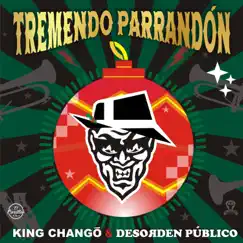 Tremendo Parrandón - Single by King Chango & Desorden Público album reviews, ratings, credits