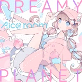 DREAMY PLANET (feat. YUC'e) by Aice room