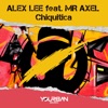 Alex Lee - Chiquitica (feat. Mr.Axel)