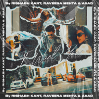 Rishabh Kant, Raveena Mehta & A$AD - I Want You - Single artwork