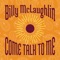 Come Talk to Me - Billy McLaughlin lyrics