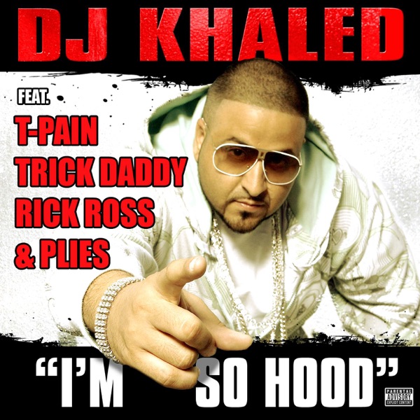 I'm So Hood (feat. T-Pain, Trick Daddy, Rick Ross & Plies) - Single - DJ Khaled