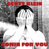 Scott Klein - Comin' for You