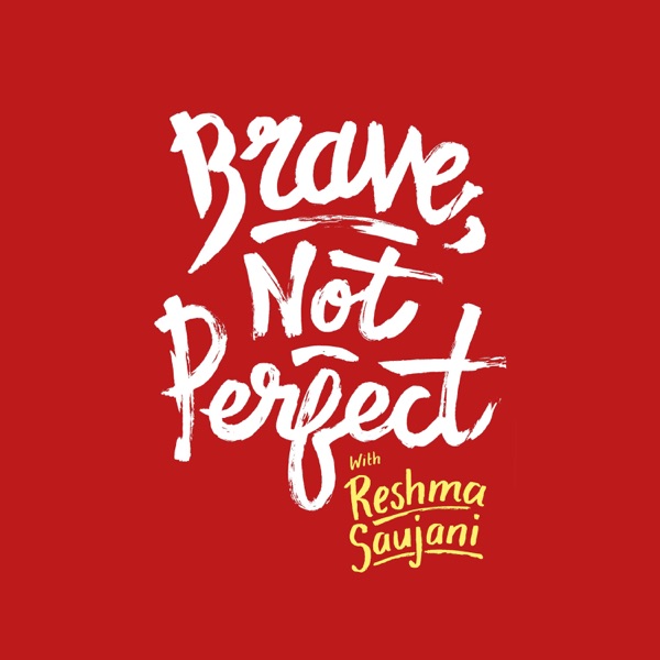 Brave, Not Perfect with Reshma Saujani Brave, Not Perfect with Reshma Saujani