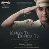 Karta Tu Dharta Tu - Single album lyrics, reviews, download