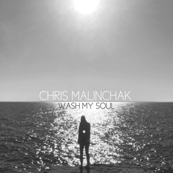 Chris Malinchak - Wash My Soul