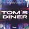Tom's Diner (feat. Jaime Deraz) - WhoCares & Tsebster lyrics