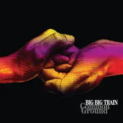 Common Ground - Single by Big Big Train album reviews, ratings, credits