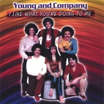 Young and Company - I Like What You're Doing to Me